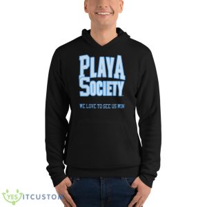 Playa Society We Love To See Us Win Shirt - Unisex Fleece Pullover Hoodie