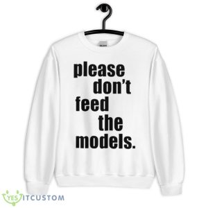 Please Don’t Feed The Models Shirt - Unisex Heavy Blend Crewneck Sweatshirt