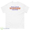 Please Suck My Titties Respectfully Shirt - 500 Men’s Classic Tee Gildan