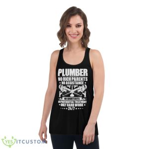 Plumbers No Rich Parents No Assistance Only Hardworking Shirt - Women's Flowy Racerback Tank