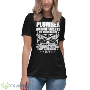 Plumbers No Rich Parents No Assistance Only Hardworking Shirt - Women's Relaxed Short Sleeve Jersey Tee