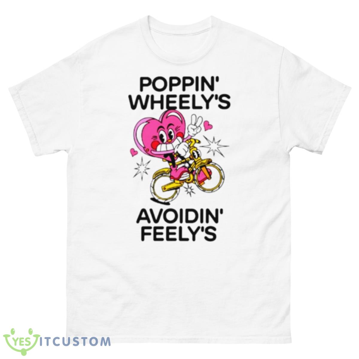 Poppin Wheely’s Avoidin Feely’s Shirt 10 Poppin Wheely’s Avoidin Feely’s Shirt - 500 Men’s Classic Tee Gildan