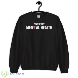 Powered By Mental Health Shirt - Unisex Crewneck Sweatshirt