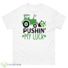 Pushin My Luck Funny Shirt - 500 Men’s Classic Tee Gildan