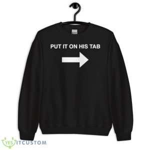 Put It On His Tab Shirt - Unisex Crewneck Sweatshirt