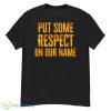 Put Some Respect On Our Name Shirt - G500 Men’s Classic T-Shirt