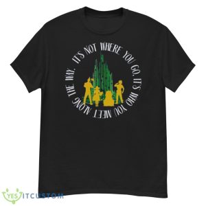 Quote Who You Meet In The Wizard Of Oz Shirt - G500 Men’s Classic T-Shirt