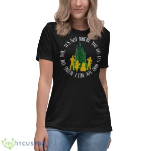 Quote Who You Meet In The Wizard Of Oz Shirt - Women's Relaxed Short Sleeve Jersey Tee