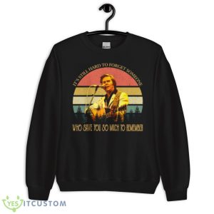 Randy Travis I Told You So Shirt - Unisex Crewneck Sweatshirt