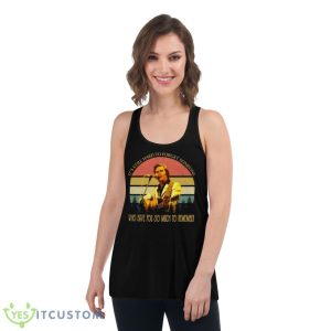 Randy Travis I Told You So Shirt - Women's Flowy Racerback Tank
