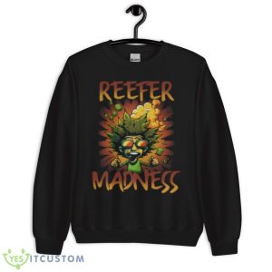Reefer Madness Funny Shirt 8 Reefer Madness Funny Shirt - Unisex Crewneck Sweatshirt