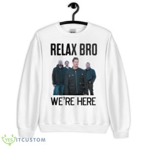 Relax Bro We’re Here Ghost Adventures Shirt - Unisex Heavy Blend Crewneck Sweatshirt