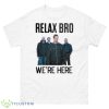 Relax Bro We’re Here Ghost Adventures Shirt - 500 Men’s Classic Tee Gildan