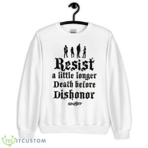 Resist A Little Longer Death Before Dishonor Skillet Shirt - Unisex Heavy Blend Crewneck Sweatshirt