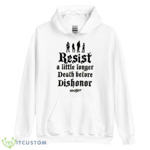 Resist A Little Longer Death Before Dishonor Skillet Shirt - Unisex Heavy Blend Hooded Sweatshirt