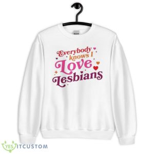Rhett & Link Everybody Knows I Love Lesbians Shirt - Unisex Heavy Blend Crewneck Sweatshirt