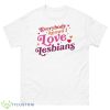 Rhett & Link Everybody Knows I Love Lesbians Shirt - 500 Men’s Classic Tee Gildan