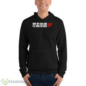 Ride My Ass And I’ll Ride Ur Dick 100 Shirt - Unisex Fleece Pullover Hoodie