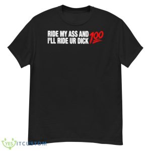 Ride My Ass And I’ll Ride Ur Dick 100 Shirt - G500 Men’s Classic T-Shirt