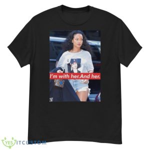 Rihanna Hillary Clinton I’m With Her And Her Shirt - G500 Men’s Classic T-Shirt