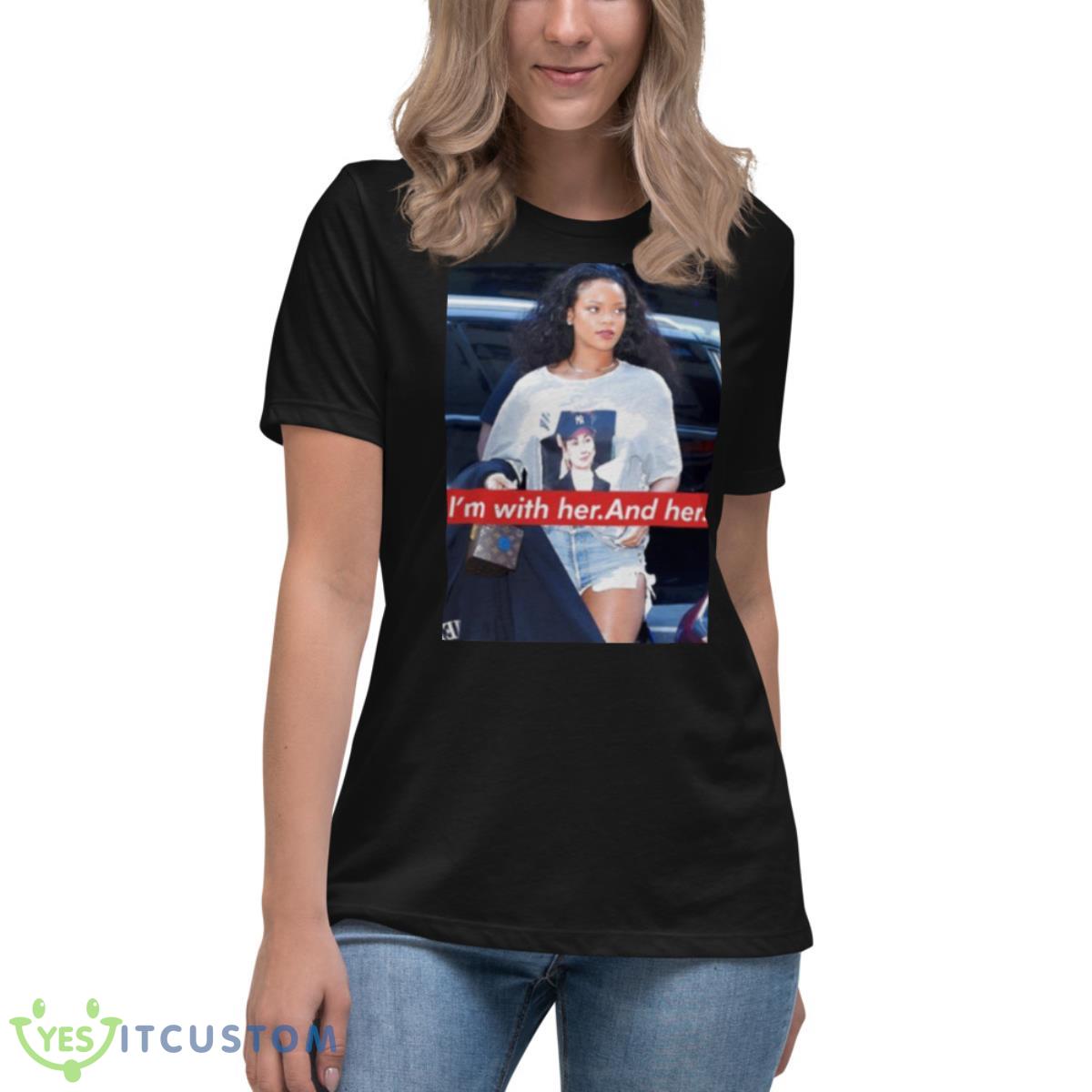 Rihanna Hillary Clinton I’m With Her And Her Shirt 6 Rihanna Hillary Clinton I’m With Her And Her Shirt - Women's Relaxed Short Sleeve Jersey Tee
