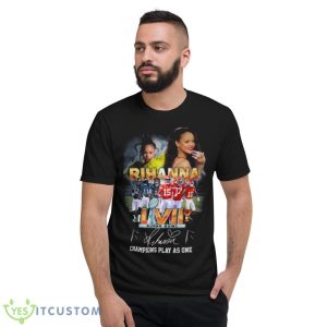 Rihanna LVII Super Bowl 2023 Champions Play As One Signature Shirt - Short Sleeve T-Shirt
