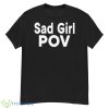 Sad Girl Pov Shirt - G500 Men’s Classic T-Shirt