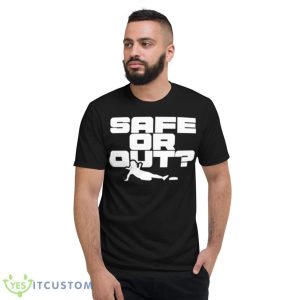 Safe Or OuShirt - Short Sleeve T-Shirt