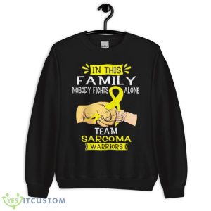 Sarcoma Awareness In This Family Nobody Fights Alone Shirt - Unisex Crewneck Sweatshirt