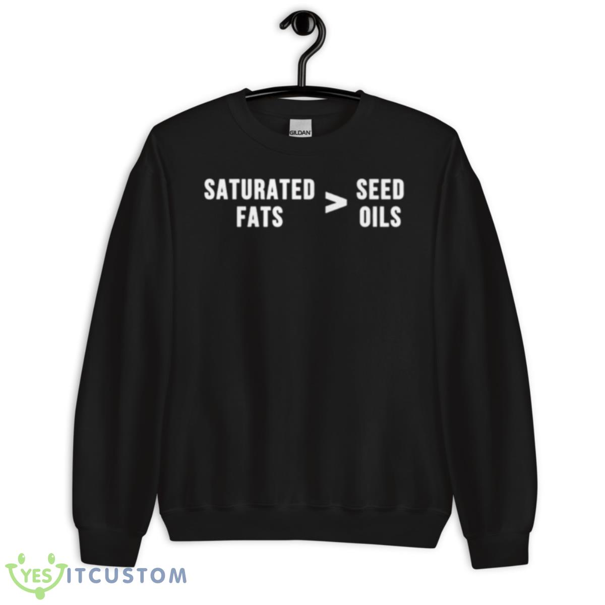 Saturated Fats Vs. These Oils Shirt 3 Saturated Fats Vs. These Oils Shirt - Unisex Crewneck Sweatshirt