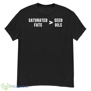 Saturated Fats Vs. These Oils Shirt - G500 Men’s Classic T-Shirt
