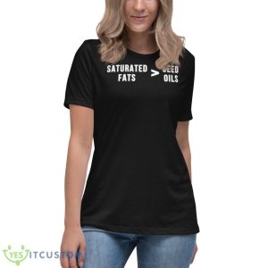 Saturated Fats Vs. These Oils Shirt 11 Saturated Fats Vs. These Oils Shirt - Women's Relaxed Short Sleeve Jersey Tee