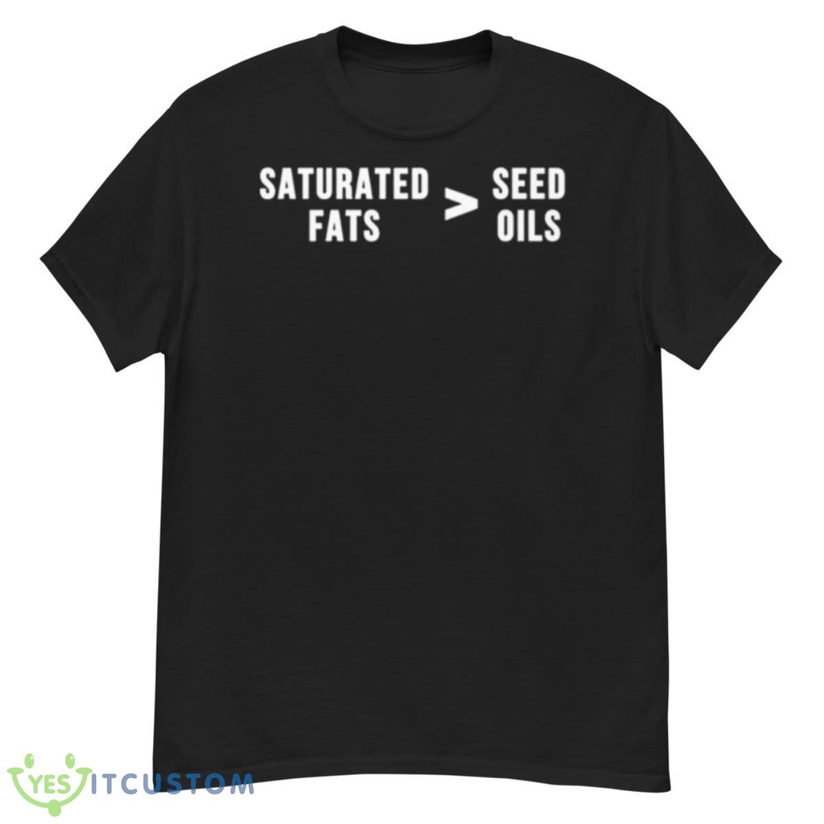 Saturated Fats Vs. These Oils Shirt 12 Saturated Fats Vs. These Oils Shirt - G500 Men’s Classic T-Shirt