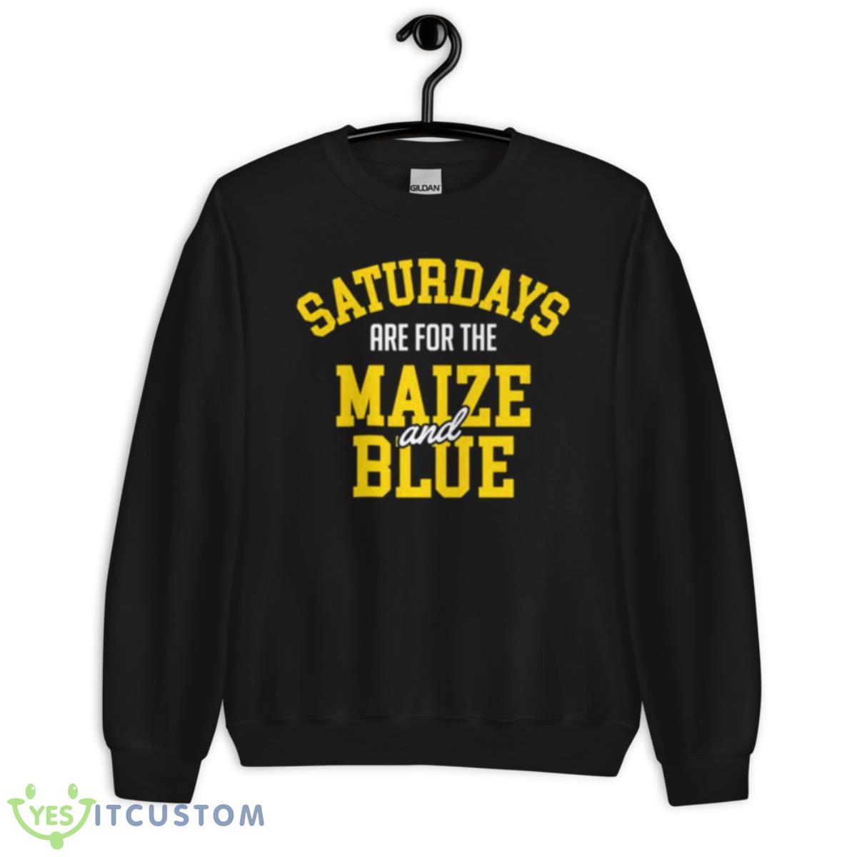 Saturdays Are For The Maize And Blue Michigan Shirt 3 Saturdays Are For The Maize And Blue Michigan Shirt - Unisex Crewneck Sweatshirt