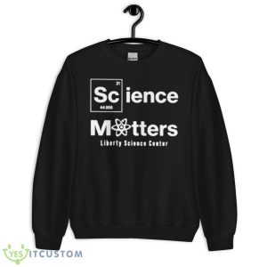 Science Matters Liberty Science Center Shirt - Unisex Crewneck Sweatshirt