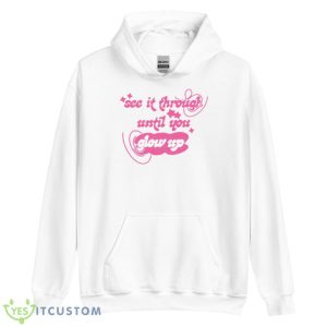 See It Through Until You Glow Up Shirt - Unisex Heavy Blend Hooded Sweatshirt