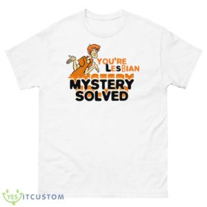 Shaggy Scooby Doo You’re Lesbian Mystery Solved Shirt - 500 Men’s Classic Tee Gildan
