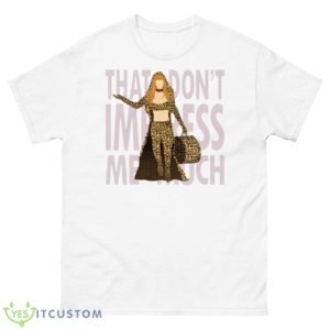Shania That Don’t Impress Me Much Shirt - 500 Men’s Classic Tee Gildan