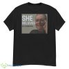 She Believes 6X Champion Shirt - G500 Men’s Classic T-Shirt