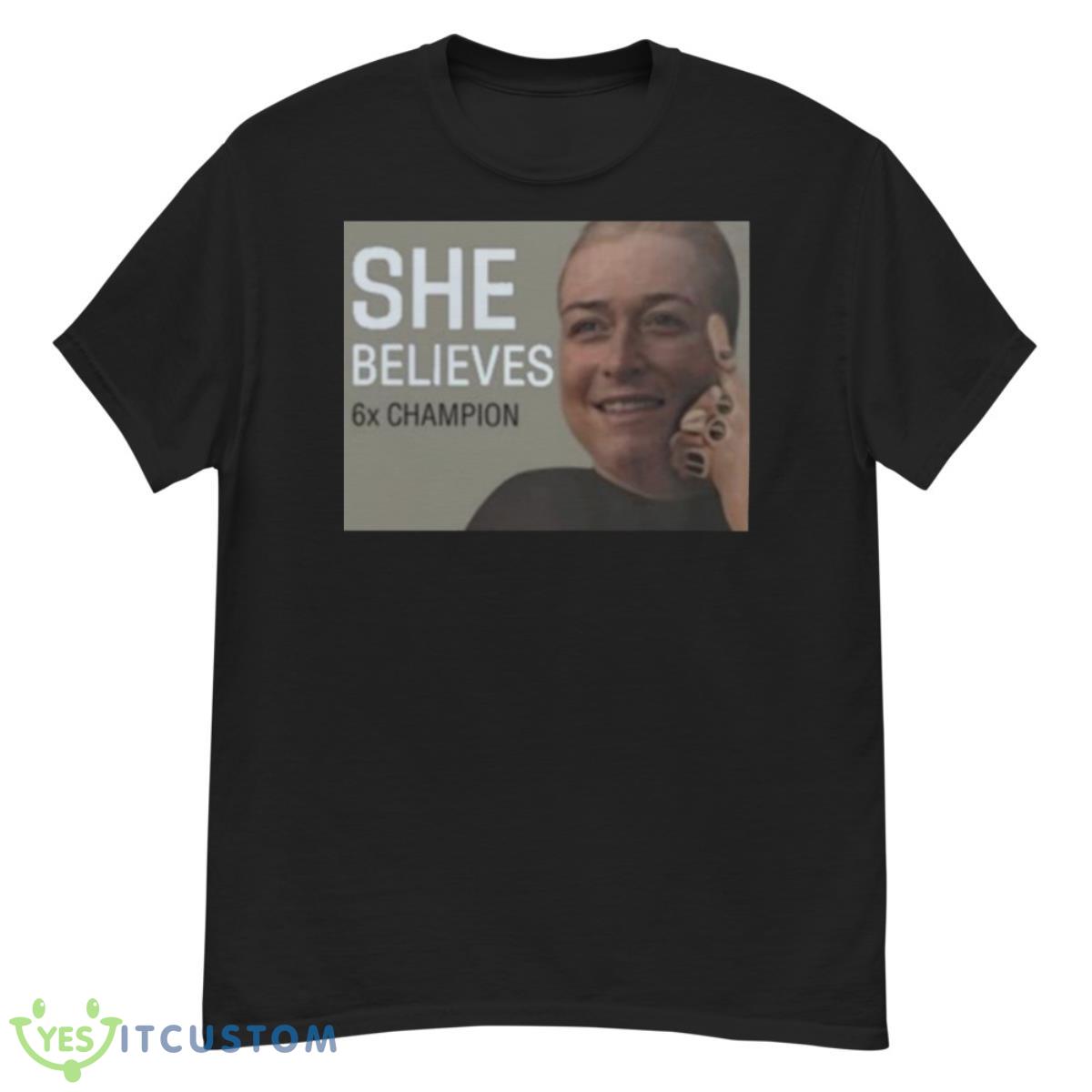 She Believes 6X Champion Shirt 12 She Believes 6X Champion Shirt - G500 Men’s Classic T-Shirt