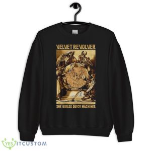 She Builds Quick Machines Velvet Revolver Shirt 8 She Builds Quick Machines Velvet Revolver Shirt - Unisex Crewneck Sweatshirt