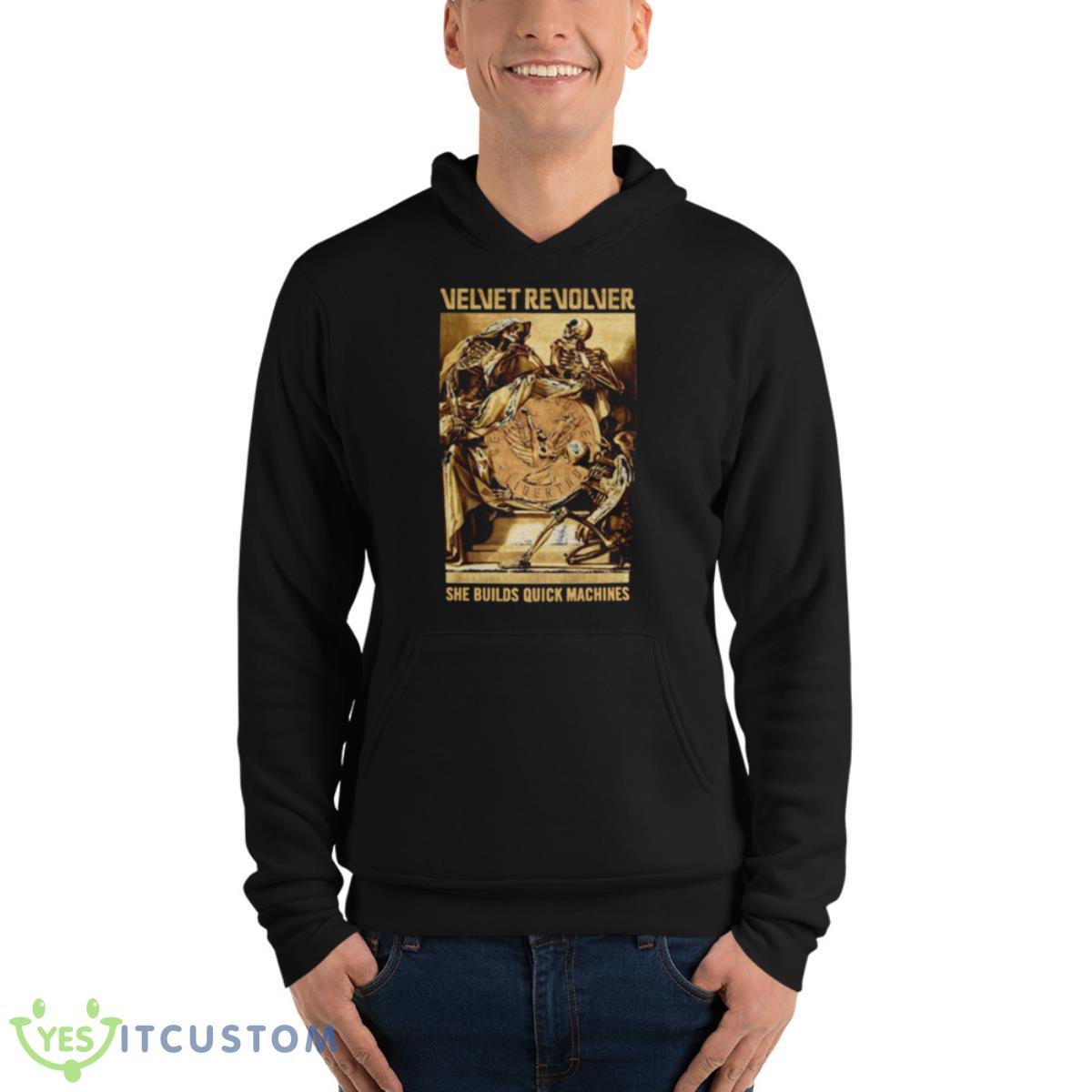 She Builds Quick Machines Velvet Revolver Shirt 4 She Builds Quick Machines Velvet Revolver Shirt - Unisex Fleece Pullover Hoodie