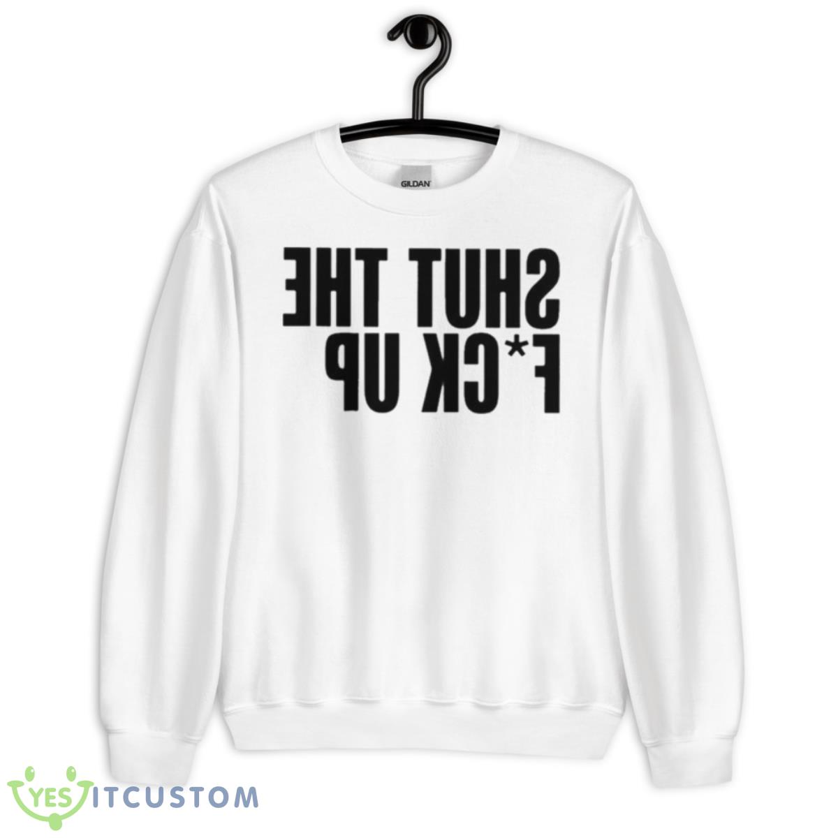 Shut The Fuck Up Tysm Shirt 2 Shut The Fuck Up Tysm Shirt - Unisex Heavy Blend Crewneck Sweatshirt