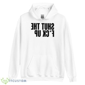 Shut The Fuck Up Tysm Shirt 7 Shut The Fuck Up Tysm Shirt - Unisex Heavy Blend Hooded Sweatshirt