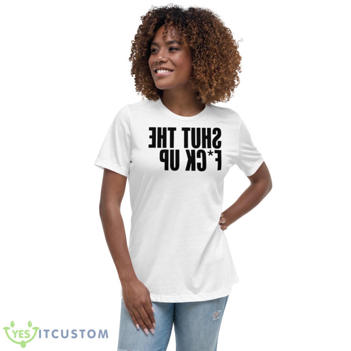 Shut The Fuck Up Tysm Shirt 5 Shut The Fuck Up Tysm Shirt - Women's Relaxed Short Sleeve Jersey Tee