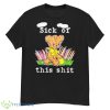 Sick Of This ShiShirt - G500 Men’s Classic T-Shirt