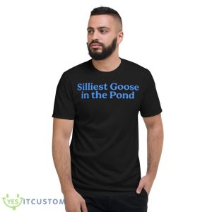 Silliest Goose In The Pond Shirt - Short Sleeve T-Shirt