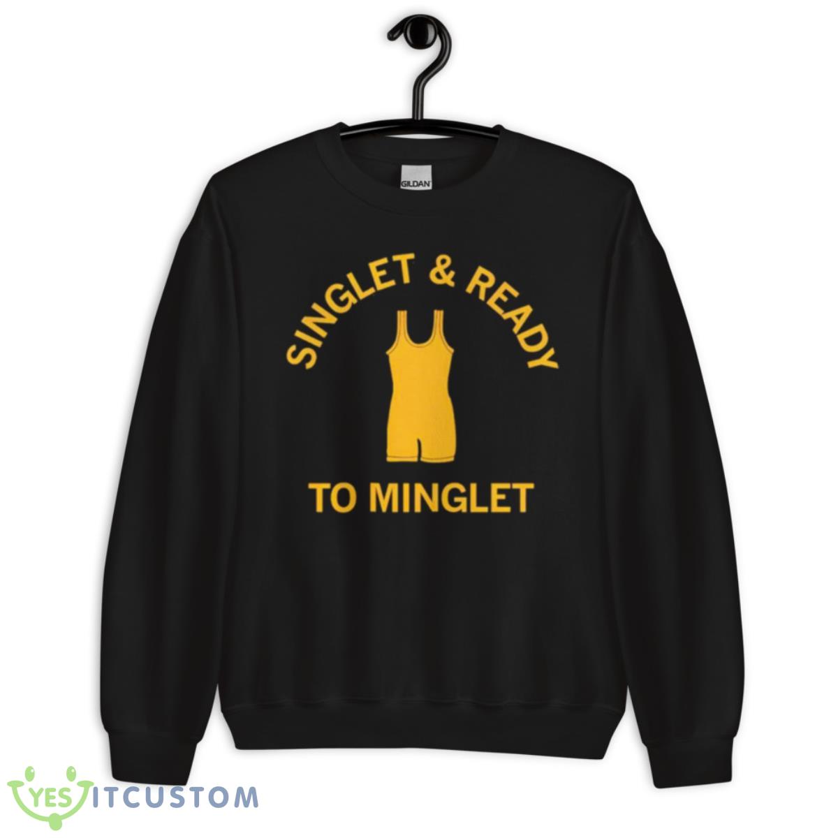 Singlet And Ready To MingleShirt 3 Singlet And Ready To MingleShirt - Unisex Crewneck Sweatshirt
