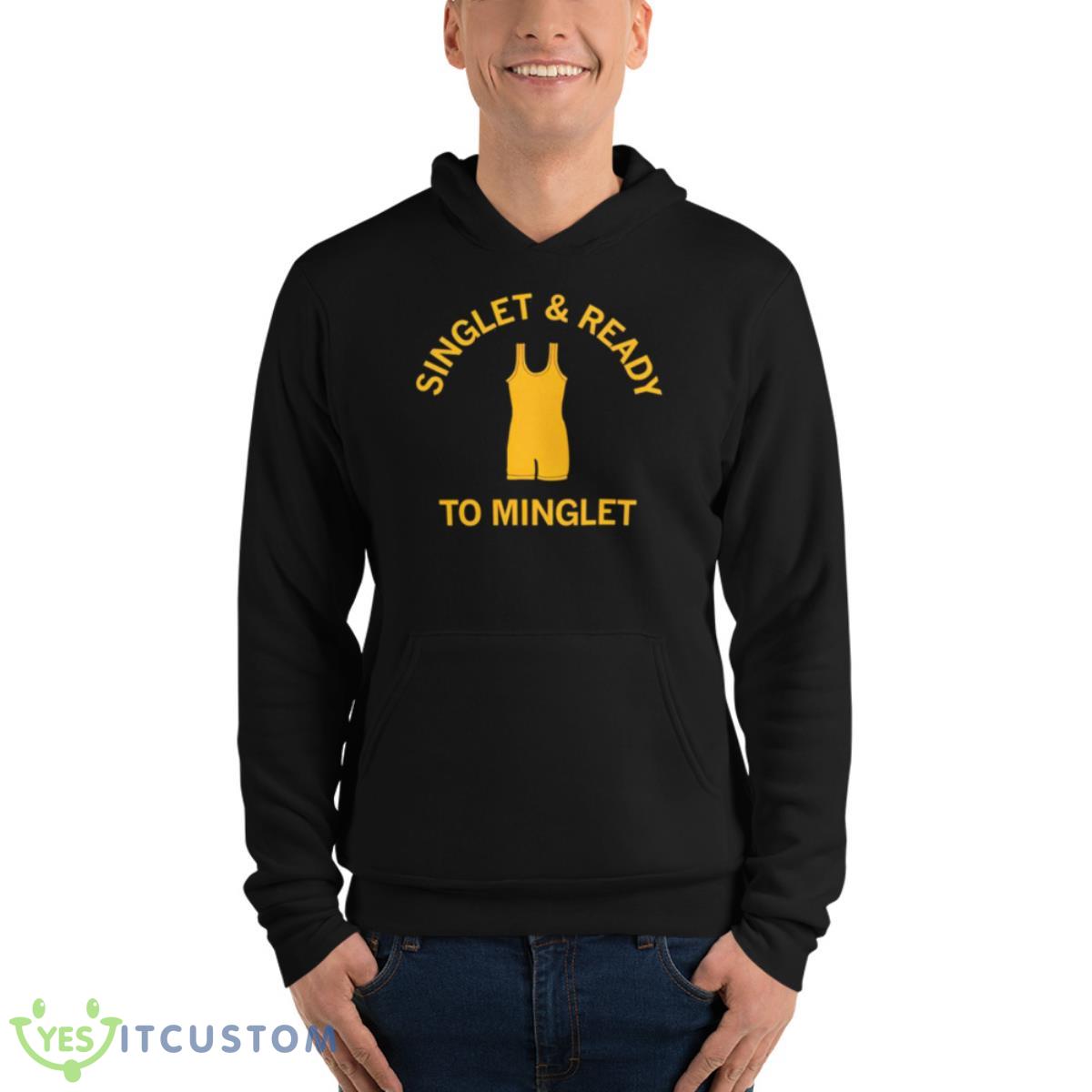 Singlet And Ready To MingleShirt 4 Singlet And Ready To MingleShirt - Unisex Fleece Pullover Hoodie