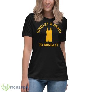 Singlet And Ready To MingleShirt 11 Singlet And Ready To MingleShirt - Women's Relaxed Short Sleeve Jersey Tee